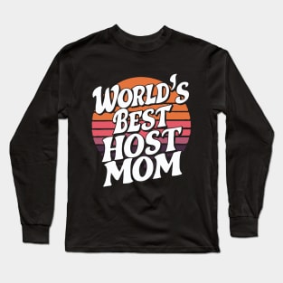 World's Best Host Mom. Funny Long Sleeve T-Shirt